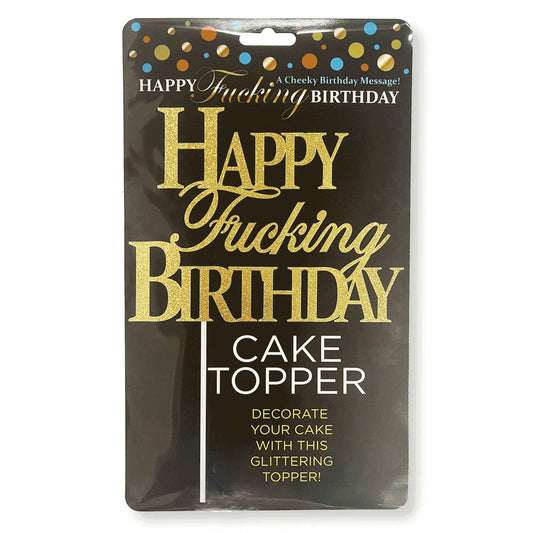 Happy Fucking Birthday Cake Topper - Novelty Cake Topper